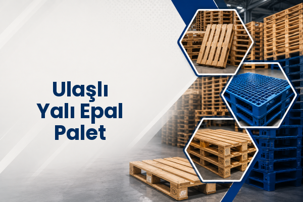Ulaşlı Yalı Epal Palet 