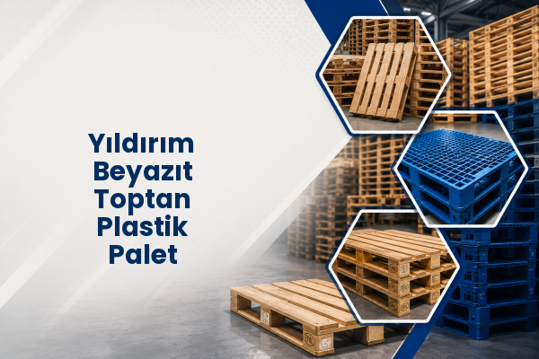 Yıldırım Beyazıt Toptan Plastik Palet 