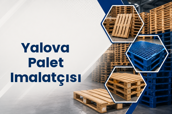 Yalova Palet Imalatçısı 