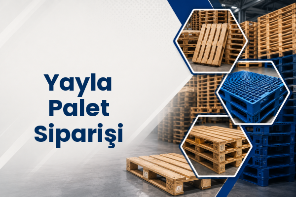Yayla Palet Siparişi 