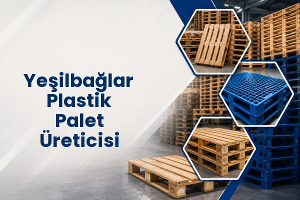 Yeşilbağlar Plastik Palet Üreticisi 