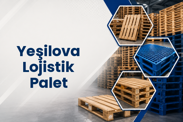 Yeşilova Lojistik Palet 