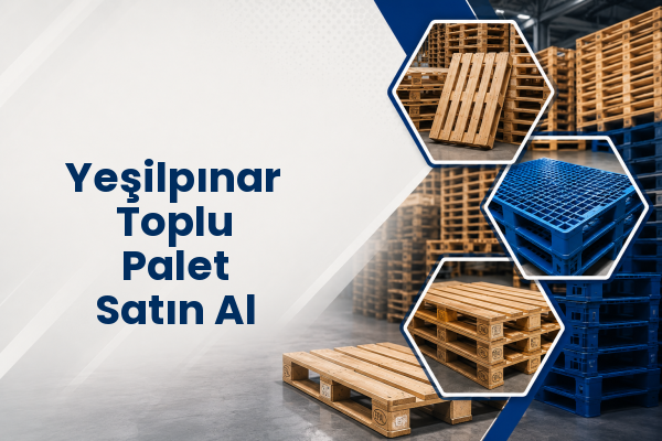Yeşilpınar Toplu Palet Satın Al 