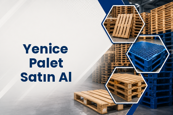 Yenice Palet Satın Al 