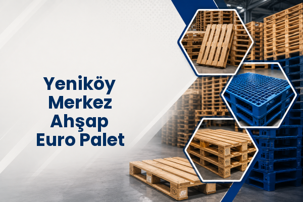 Yeniköy Merkez Ahşap Euro Palet 