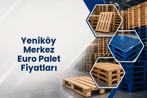 Yeniköy Merkez Euro Palet Fiyatları 